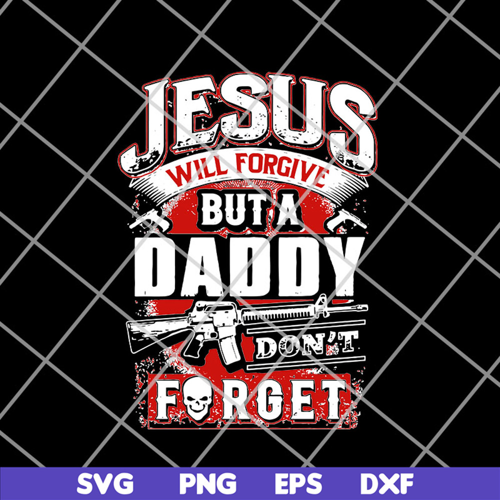 FTD14052106- jesus will forgive but a daddy don't forget svg, png, dxf, eps digital file FTD14052106.jpg