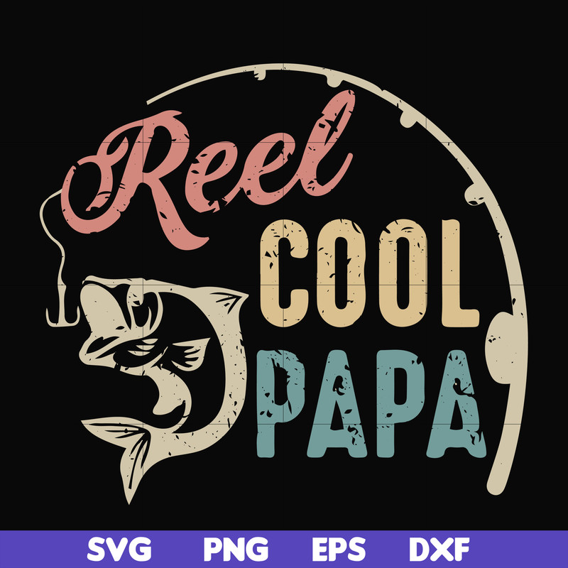 FTD21-reel cool papa svg, png, dxf, eps, digital file FTD21.jpg
