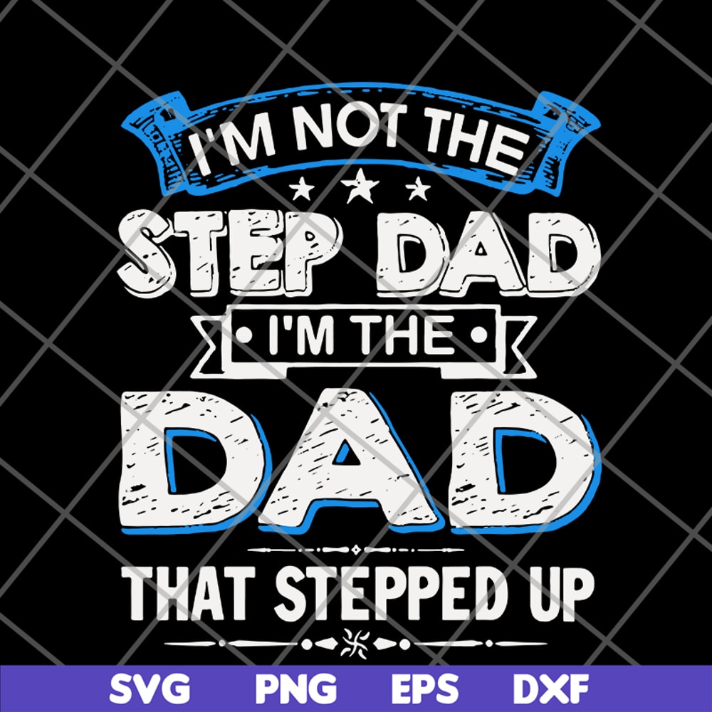 FTD27052103- i'm not the step dad svg, png, dxf, eps digital file FTD27052103.jpg