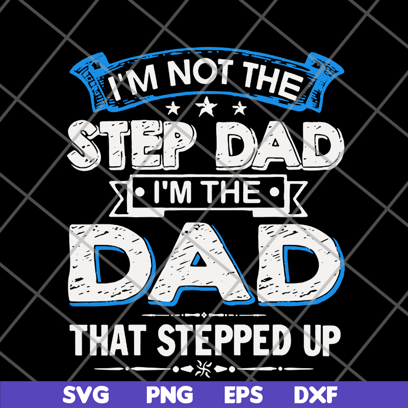 FTD27052103- i'm not the step dad svg, png, dxf, eps digital file FTD27052103.jpg