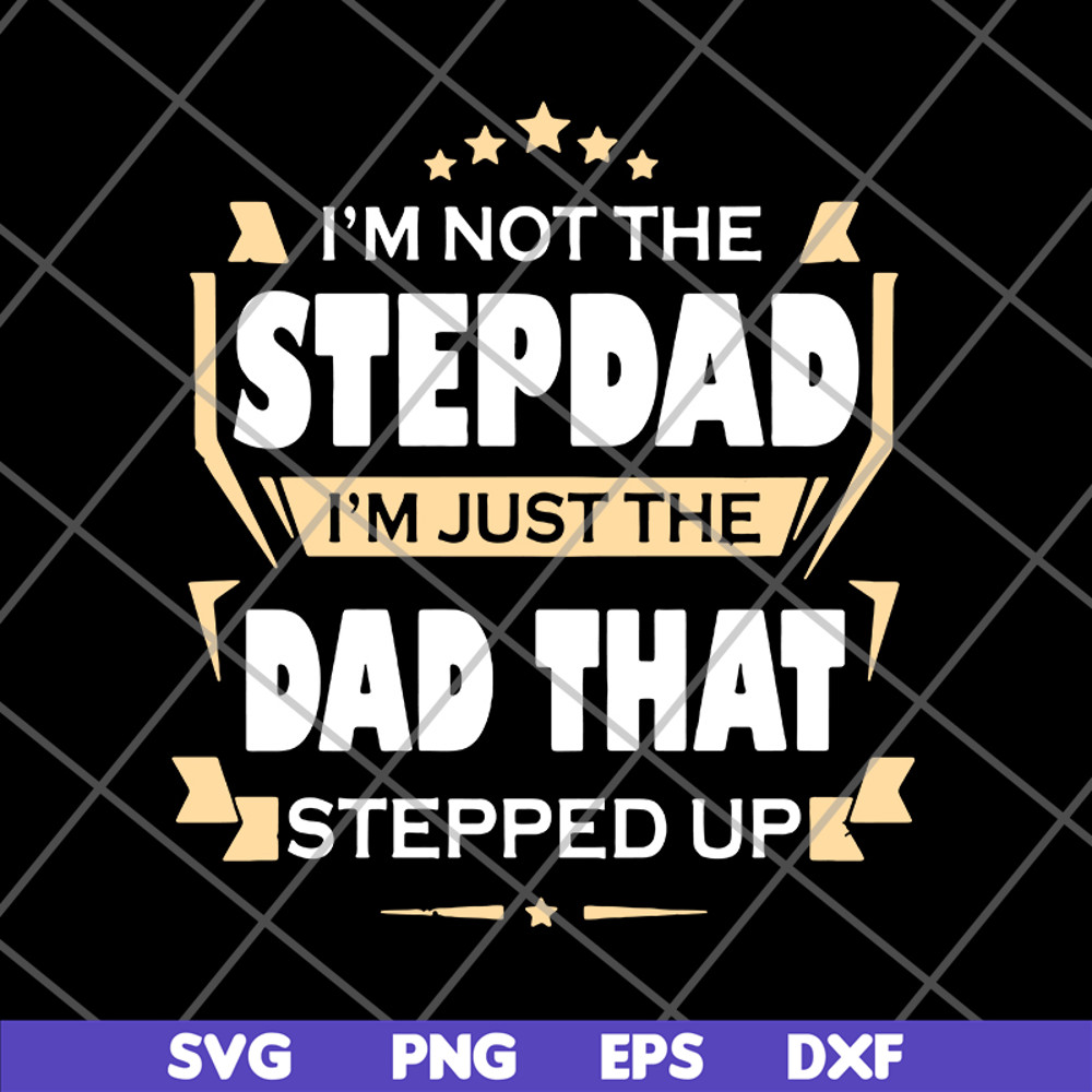 FTD27052110-Im Not The Step Dad svg, png, dxf, eps digital file FTD27052110.jpg