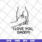 FTD2804201-I love you daddy svg, Fathers day svg, png, dxf, eps digital file FTD2804201.jpg