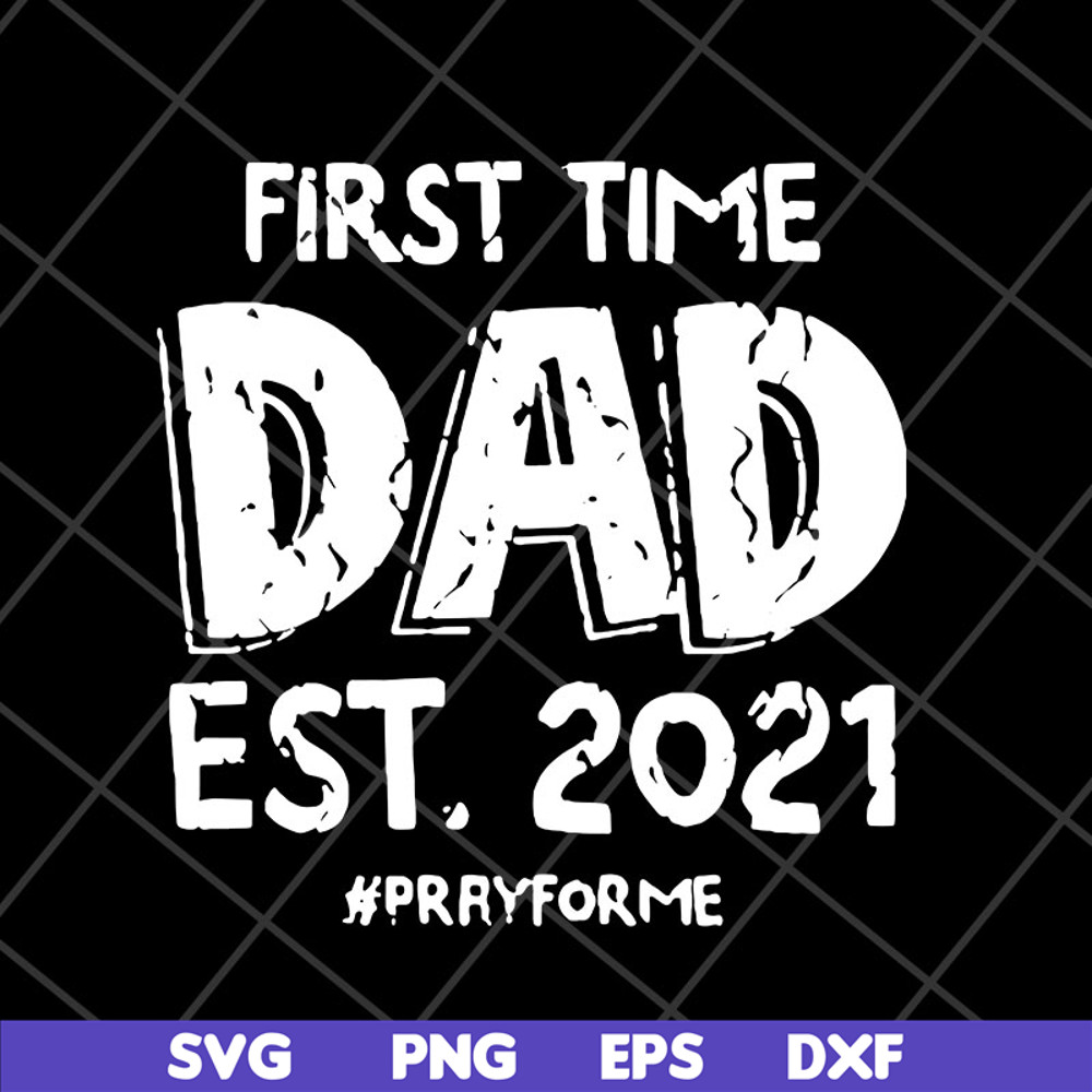 FTD2804208-First time dad est 2021 svg, Fathers day svg, png, dxf, eps digital file FTD2804208.jpg
