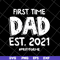 FTD2804208-First time dad est 2021 svg, Fathers day svg, png, dxf, eps digital file FTD2804208.jpg
