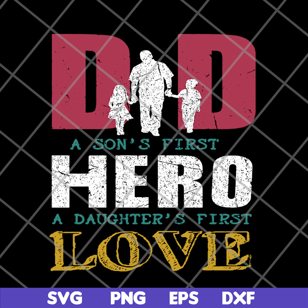 FTD28052109- Dad A Son's First Hero A Daughters First Love svg, png, dxf, eps digital file FTD28052109.jpg