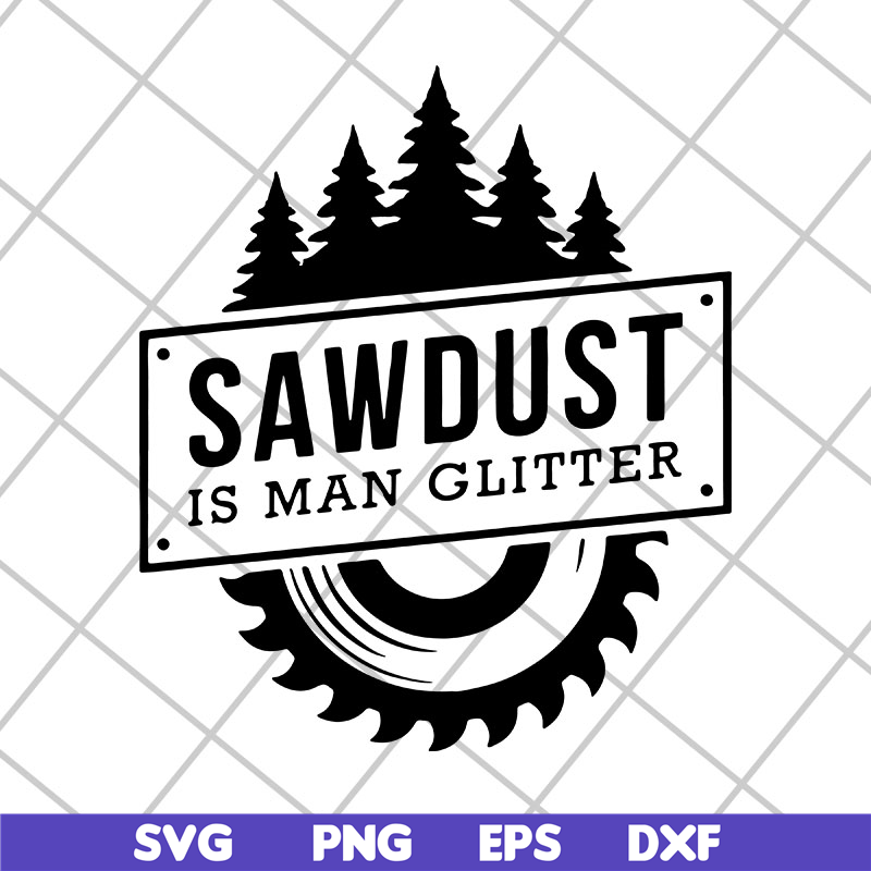 FTD29042110-Sawdust is man glitter svg, Fathers day svg, png, dxf, eps digital file FTD29042110.jpg