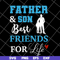 FTD29052101-Father and Son Best Friends For Life svg, png, dxf, eps digital file FTD29052101.jpg