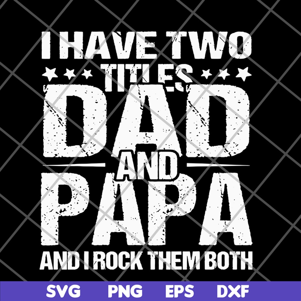 FTD29052103- i have two titles dad and papa svg, png, dxf, eps digital file FTD29052103.jpg