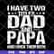 FTD29052103- i have two titles dad and papa svg, png, dxf, eps digital file FTD29052103.jpg