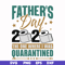 FTD4-father day 2020 the one where i was quarantined svg, png, dxf, eps, digital file FTD4.jpg