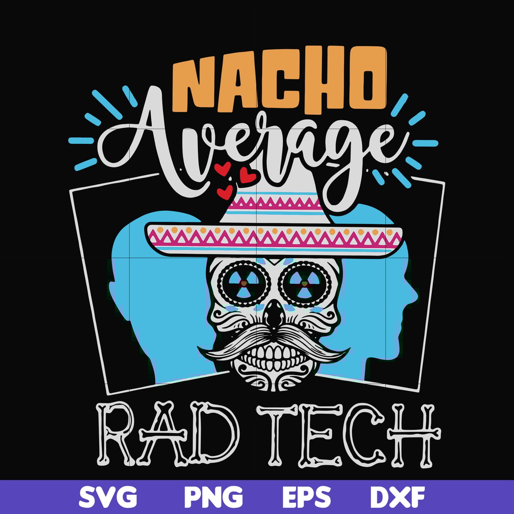 HLW0156-Nacho average rad tech svg, png, dxf, eps digital file HLW0156.jpg