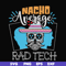 HLW0156-Nacho average rad tech svg, png, dxf, eps digital file HLW0156.jpg