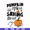 HLW0168-Pumkin spice and saving lives svg, png, dxf, eps digital file HLW0168.jpg