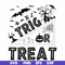 HLW1707204-Trick or treat svg, halloween svg, png, dxf, eps digital file HLW1707204.jpg