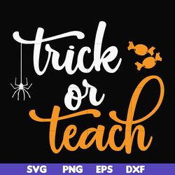 trick or teach svg, halloween svg, png, dxf, eps digital file