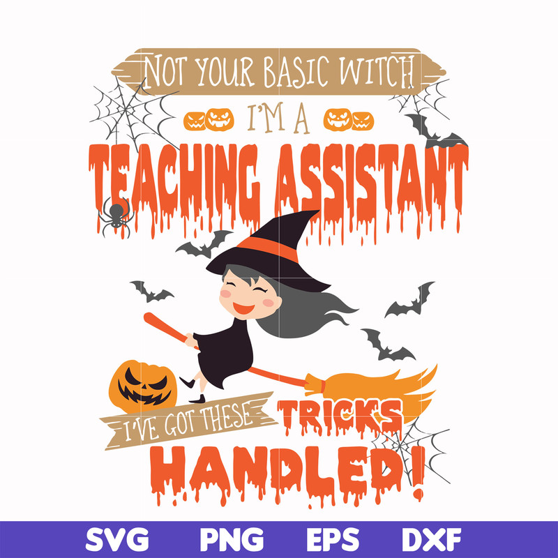 HLW20072014-Not your basic witch Im a teaching assistant svg, png, dxf, eps digital file HLW20072014.jpg