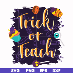trick or teach svg, halloween svg, png, dxf, eps digital file hlw2007203