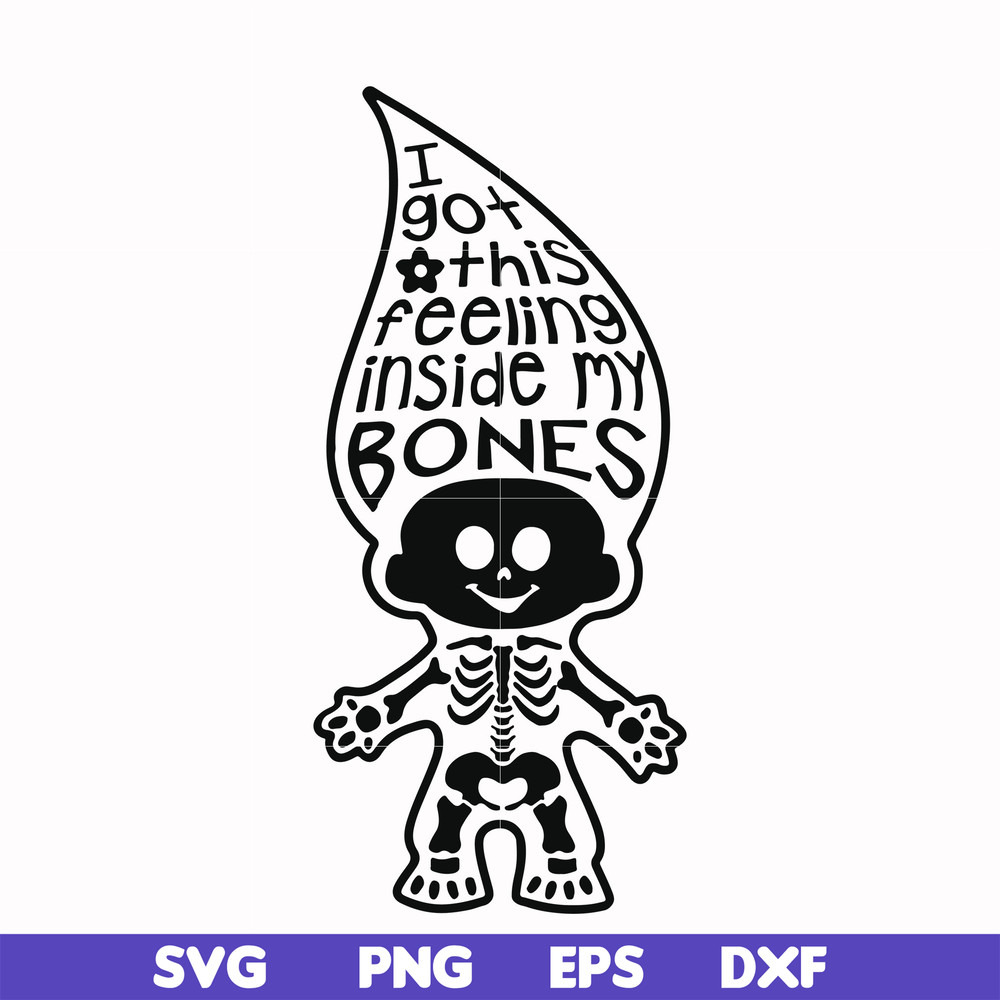 HLW22072019-I got this feeling inside my bones svg, skeleton svg, halloween svg, png, dxf, eps digital file HLW2207219.jpg