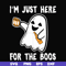 HLW23072019-Im just here for the boos svg, halloween svg, png, dxf, eps digital file HLW2307219.jpg