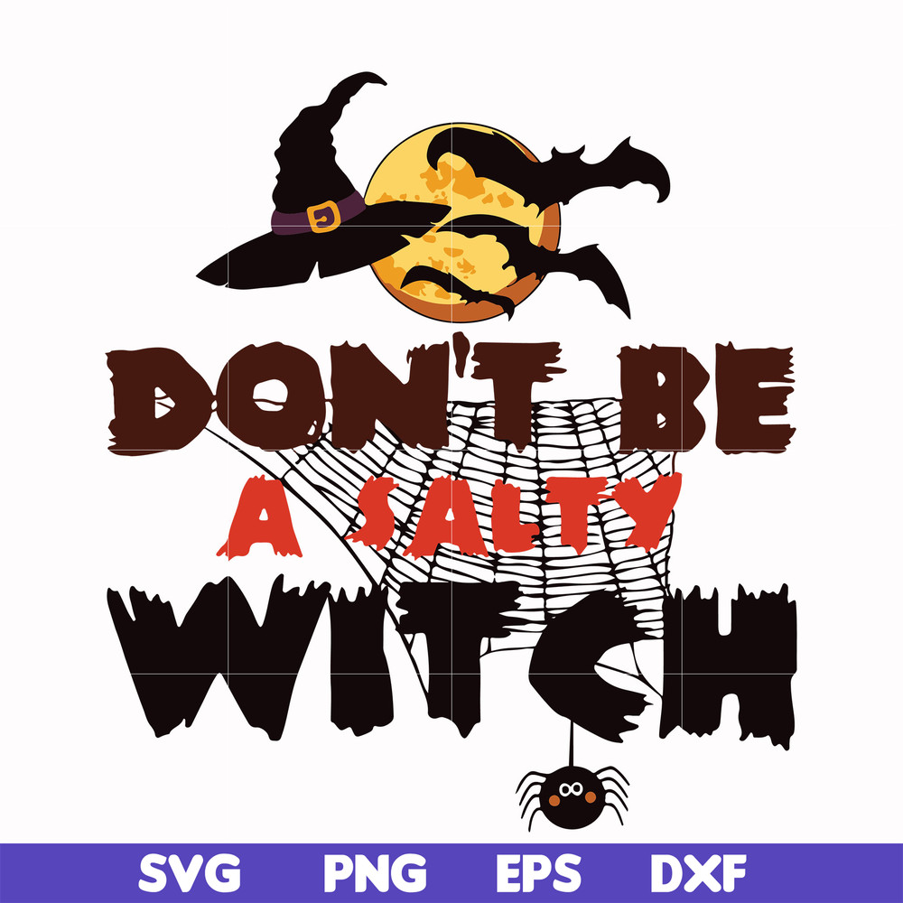 HLW24072015-Dont be a salty witch svg, halloween svg, png, dxf, eps digital file HLW24072015.jpg