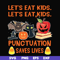 HLW2507205-Lets eat kids punctuation saves lives svg, halloween svg, png, dxf, eps digital file HLW2507205.jpg