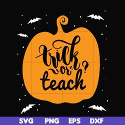trick or teach svg, halloween svg, png, dxf, eps digital file hlw2507206