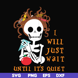 i will just wait until its quiet svg, halloween svg, png, dxf, eps digital file hlw2507207