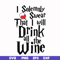 HRPT00028-I solemnly swear that I will drink all the wine svg, png, dxf, eps file HRPT00028.jpg
