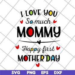 i love you so much momy svg, mother's day svg, eps, png, dxf digital file mtd02042124