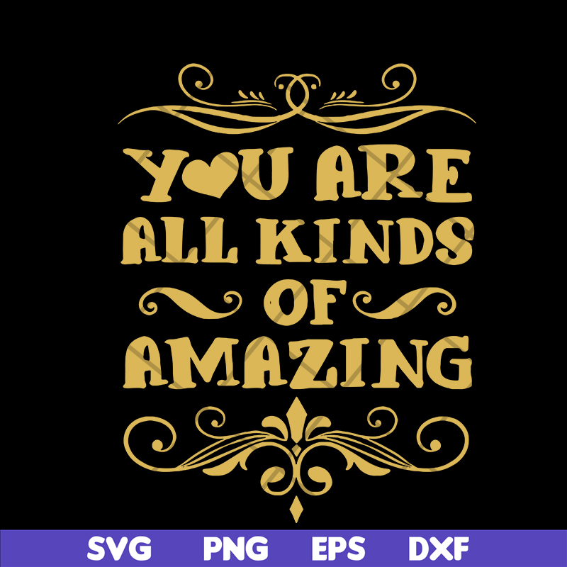 MTD03042102-You are all kinds of amazing svg, Mother's day svg, eps, png, dxf digital file MTD03042102.jpg