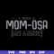 MTD03042105-I need a mom osa svg, Mother's day svg, eps, png, dxf digital file MTD03042105.jpg