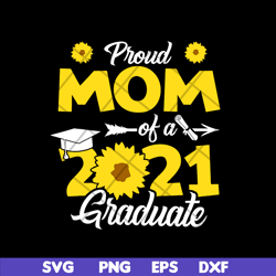 proud mom of a 2021 graduate svg, mother's day svg, eps, png, dxf digital file mtd03042109