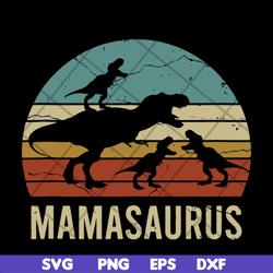 mamasaurus svg, mother's day svg, eps, png, dxf digital file mtd03042117