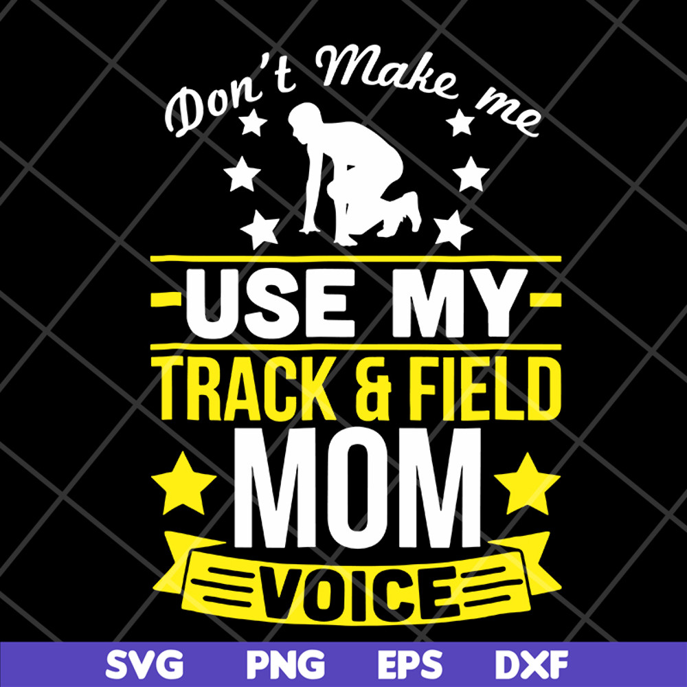 MTD03042123-Don't make me use my track & field mom voive svg, Mother's day svg, eps, png, dxf digital file MTD03042123.jpg