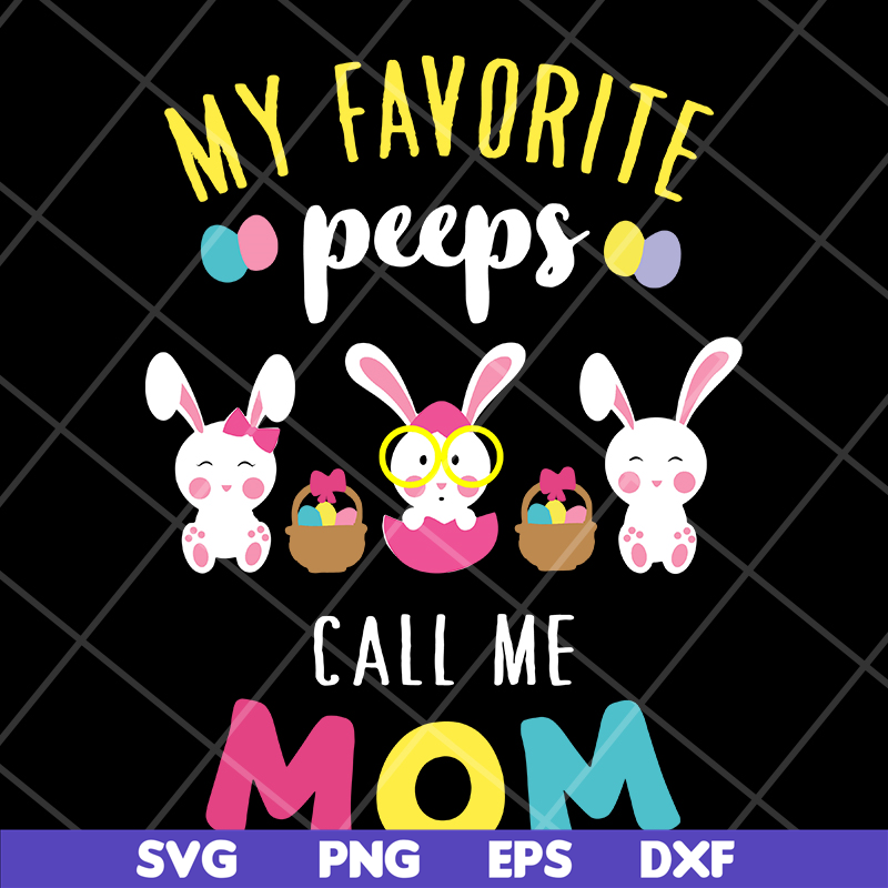 MTD03042124-My favorite peeps call mom svg, Mother's day svg, eps, png, dxf digital file MTD03042124.jpg