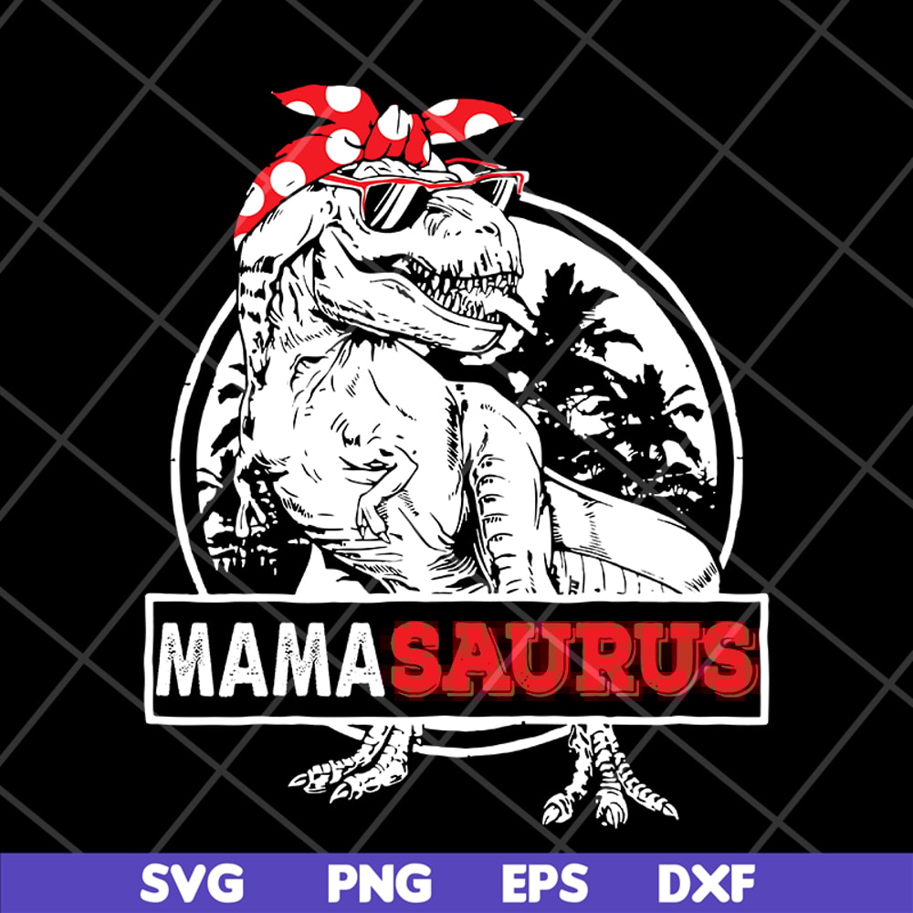 MTD04042116-Mamasaurus svg, Mother's day svg, eps, png, dxf digital file MTD04042116.jpg