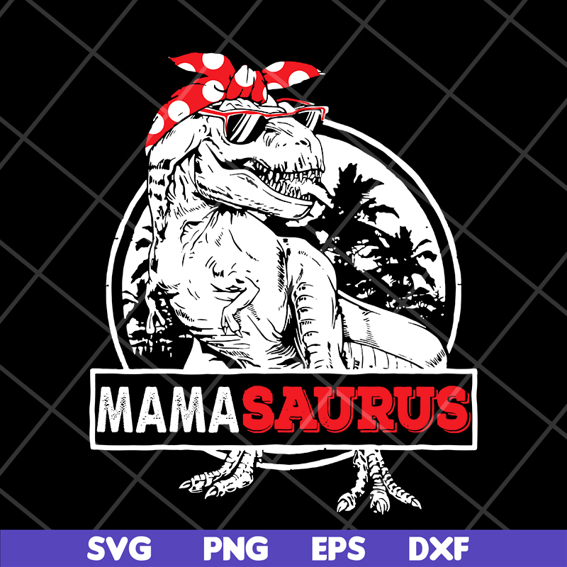 MTD04042116-Mamasaurus svg, Mother's day svg, eps, png, dxf digital file MTD04042116.jpg