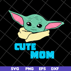 cute mom svg, baby yoda svg, mother's day svg, eps, png, dxf digital file mtd04042124