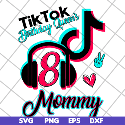 tik tok birthday queen's mommy svg, mother's day svg, eps, png, dxf digital file mtd04042135