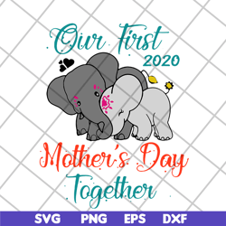 our first mothers day together svg, mother's day svg, eps, png, dxf digital file mtd04042136