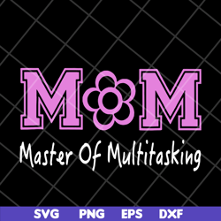 mom mater of multitasking svg, mother's day svg, eps, png, dxf digital file mtd05042103