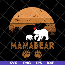 mama bear svg, mother's day svg, eps, png, dxf digital file mtd05042123