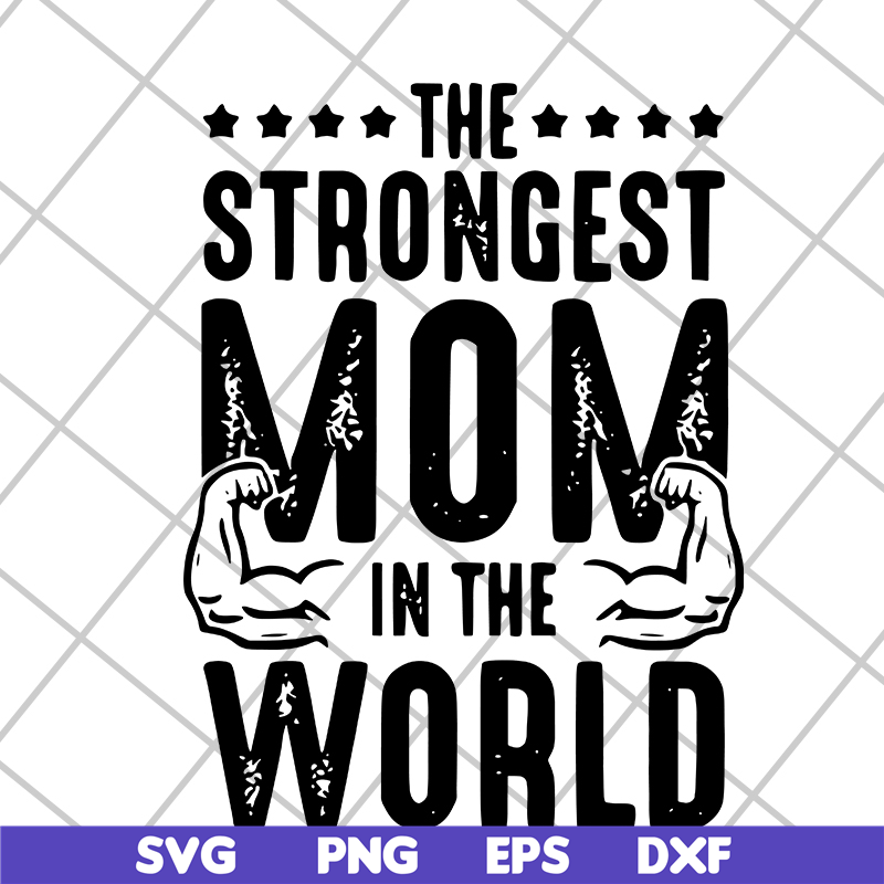 MTD05042126-The strongest mom in the world svg, Mother's day svg, eps, png, dxf digital file MTD05042126.jpg