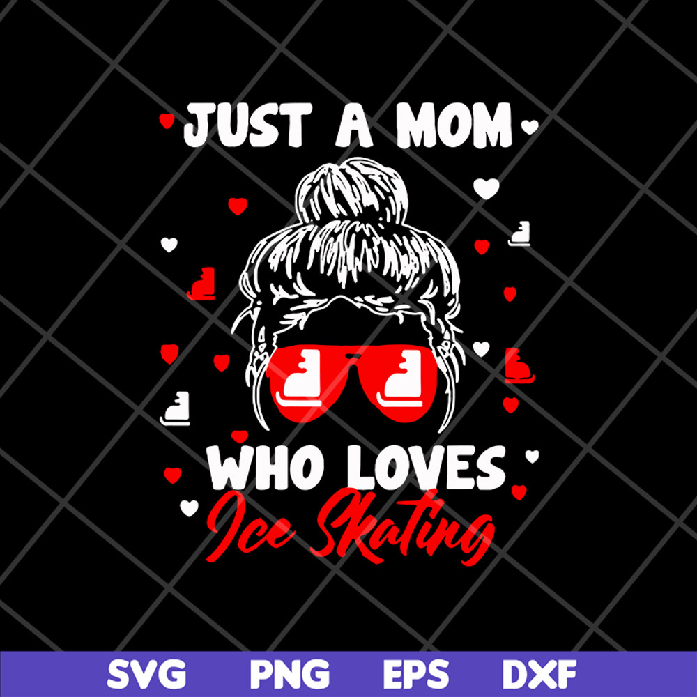 MTD05042148-just a mom who loves ice skating svg, Mother's day svg, eps, png, dxf digital file MTD05042148.jpg