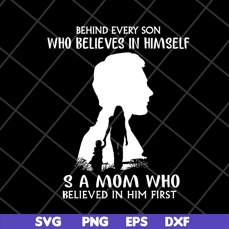 MTD08042106-behind every son who believes in himself svg, Mother's day svg, eps, png, dxf digital file MTD08042106.jpg