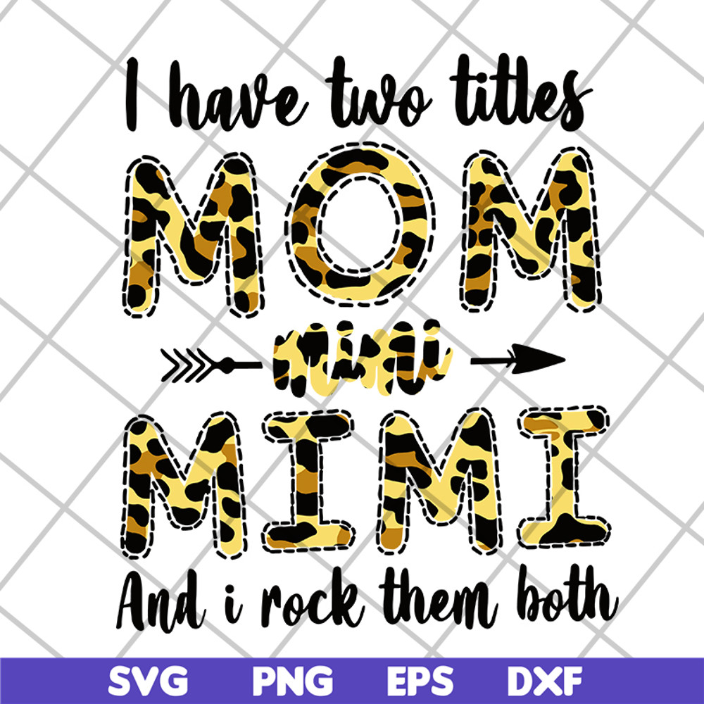 MTD10042113-i have two titles mom mimi svg, Mother's day svg, eps, png, dxf digital file MTD10042113.jpg