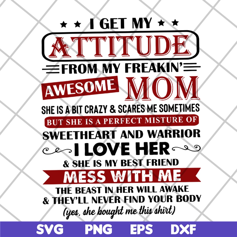 MTD10042115-i get my attitude from my freakin svg, Mother's day svg, eps, png, dxf digital file MTD10042115.jpg