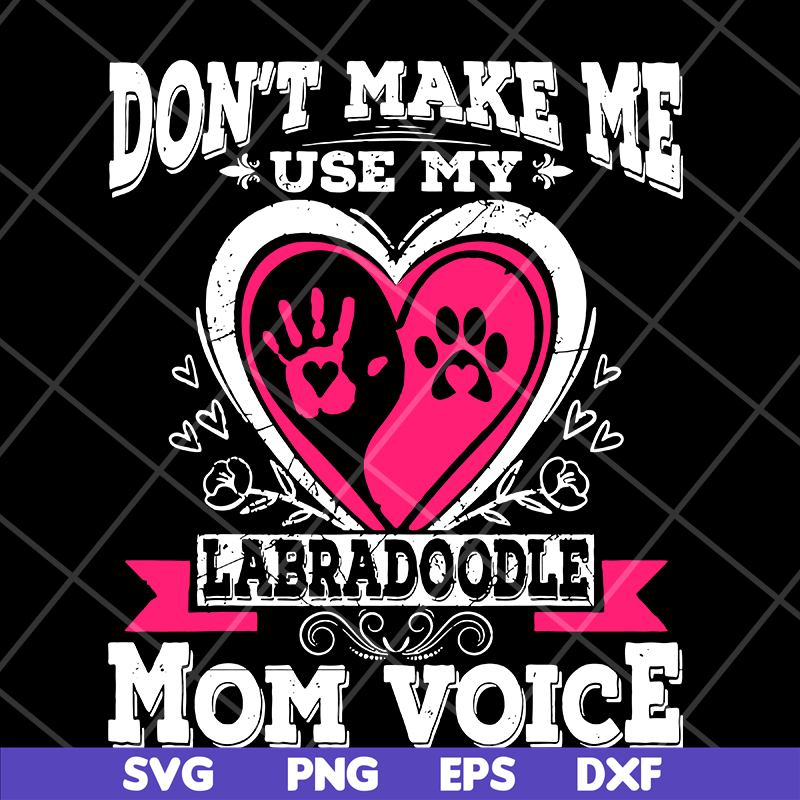 MTD13042124-Don't make me use my labradoodle mom voice svg, Mother's day svg, eps, png, dxf digital file MTD13042124.jpg