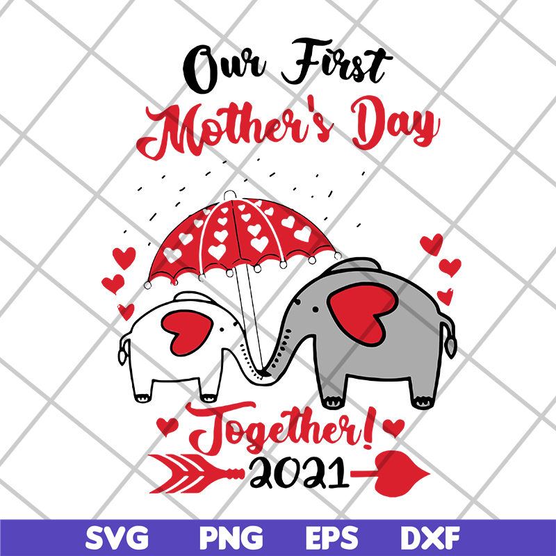 MTD15042103-Our first mother's day 2021 svg, Mother's day svg, eps, png, dxf digital file MTD15042103.jpg