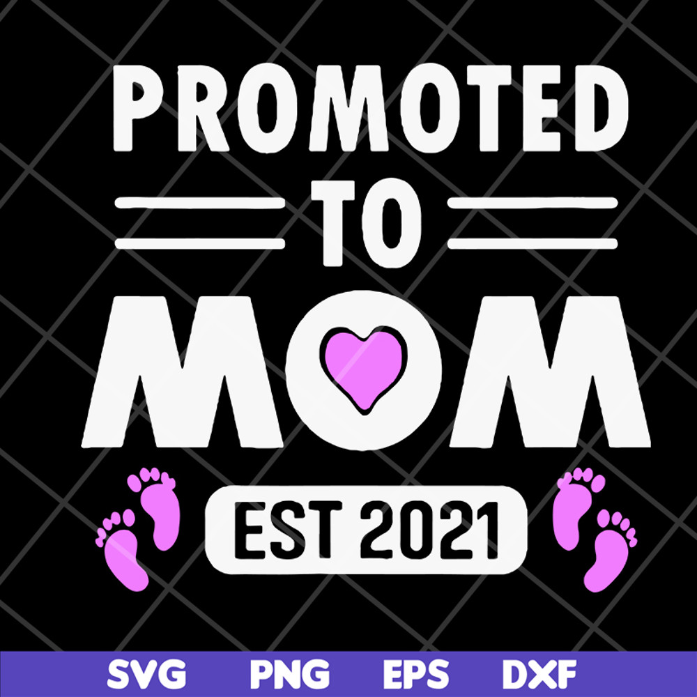 MTD15042104-Promoted to mom 2021 svg, Mother's day svg, eps, png, dxf digital file MTD15042104.jpg
